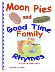Title: Moon Pies and Good Time Family Rhymes, Author: Juanita (Holy Baby) Grant