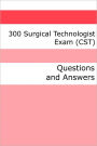 300 Surgical Technologist Exam (CST) (Questions and Answers)
