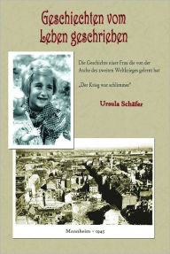 Title: Geschichten vom Leben geschrieben, Author: Ursula Schaefer
