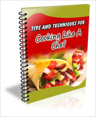 Title: 101 TIPS AND TECHNIQUES FOR COOKING LIKE A CHEF, Author: Jack Dillon