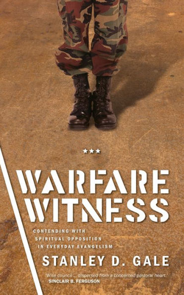 Warfare Witness Contending with Spiritual opposition in everyday evangelism