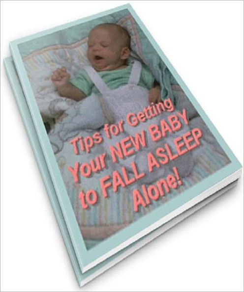 Tips for Getting Your New Baby to Fall Sleep Alone