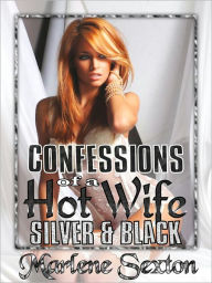Confessions of a Hot Wife Episode III - Silver & Black