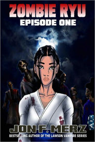 Title: Zombie Ryu: Episode One, Author: Jon F. Merz