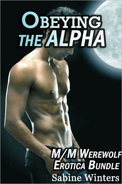 Obeying The Alpha M M Werewolf Erotica Bundle By Sabine Winters