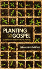 Planting for the Gospel A hands-on guide to church planting