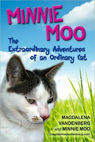 Title: Minnie Moo, The Extraordinary Adventures of an Ordinary Cat, Author: Magdalena VandenBerg