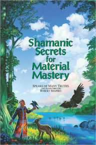 Title: Shamanic Secrets for Material Mastery, Author: Robert Shapiro