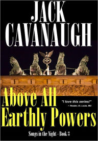 Title: Above All Earthly Powers, Author: Jack Cavanaugh