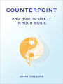 Counterpoint and How to Use It in Your Music