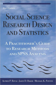 Title: Social Science Research Design and Statistics: A Practitioner's Guide to Research Methods and SPSS Analysis, Author: Alfred P. Rovai