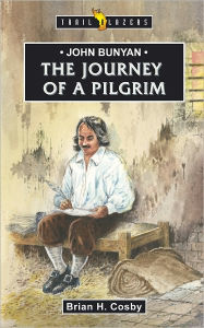 Title: John Bunyan Journey of a Pilgrim, Author: Brian Cosby