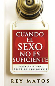 Title: Cuando el sexo no es suficiente, Author: Rey Matos