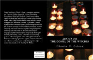Title: ARADIA or The Gospel of the Witches, Author: Charles G. Leland
