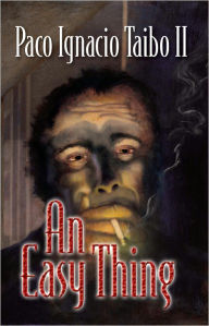 An Easy Thing: A Héctor Belascoarán Shayne Detective Novel #1