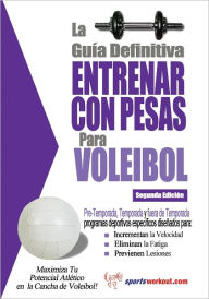 Title: La guía definitiva - Entrenar con pesas para voleibol, Author: Rob Price