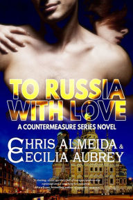 Title: To Russia With Love: A Romantic Suspense Novel in the Countermeasure Series, Author: Cecilia Aubrey