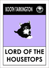 Title: Booth Tarkington LORD OF THE HOUSETOPS, Author: Booth Tarkington