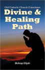 Divine and Healing Path: An Old Catholic Catechism