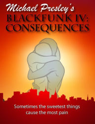 Title: BLACKFUNK IV: CONSEQUENCES, Author: michael presley