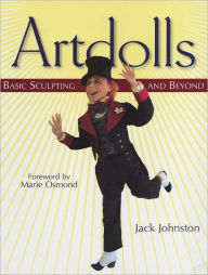 Title: Artdolls: Basic Sculpting And Beyond, Author: Jack Johnston