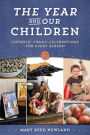 Year and Our Children: Planning the Family Activities for Christian Feasts and Seasons