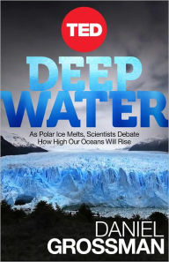 Deep Water:As Polar Ice Melts, Scientists Debate How High Our Oceans Will Rise