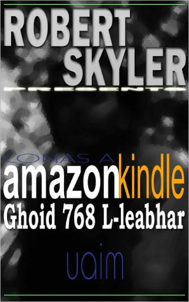 Conas A amazon kindle Ghoid 768 L-leabhar Uaim (Irish Edition)