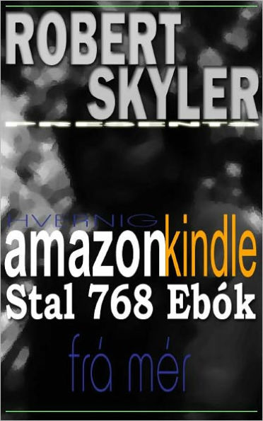 Hvernig amazon kindle Stal 768 Ebók Frá Mér (Icelandic Edition)