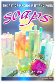 Title: 101 Melt and Pour Soap Recipes and Techniques, Author: Deborah Dolen