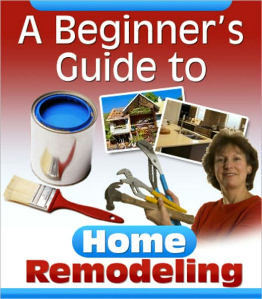 A Beginner‘s Guide To Home Remodeling