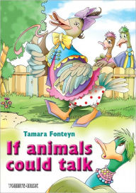 Title: If animals could talk. The world of animals voices: What is my sound?, Author: Tamara Fonteyn
