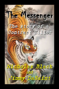 Title: The Messenger: The Story of a Contract Killer, Author: Nicholas Black