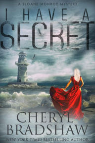 Title: I Have a Secret, Sloane Monroe Series 3, Author: Cheryl Bradshaw