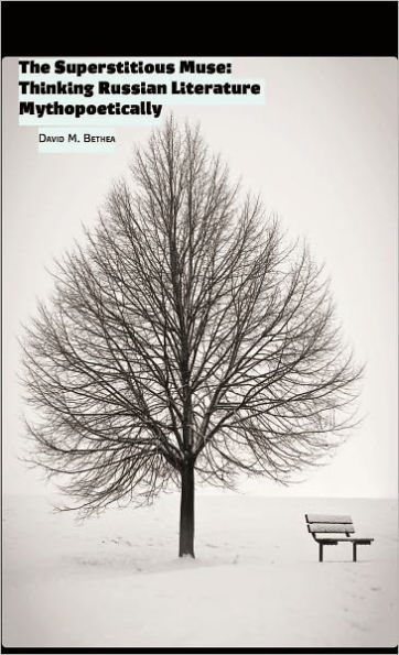 The Superstitious Muse: Thinking Russian Literature Mythopoetically