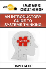 Title: An Introductory Guide to Systems Thinking, Author: David Kerr