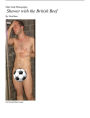 Male Nude Photography- Shower with the British Beef