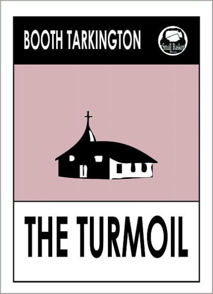 Booth Tarkington THE TURMOIL