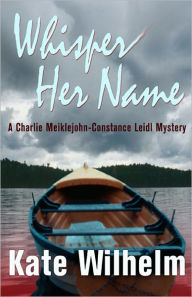 Title: Whisper Her Name (Constance and Charlie Series #7), Author: Kate Wilhelm