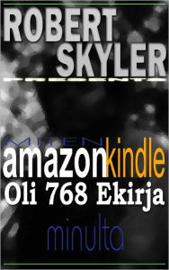 Title: Miten amazon kindle Oli 768 Ekirja Minulta (Finnish Edition), Author: Robert Skyler