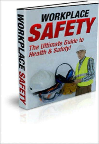 Workplace Safety: Discover Strategies For Health & Safety In Your Workplace! AAA+++