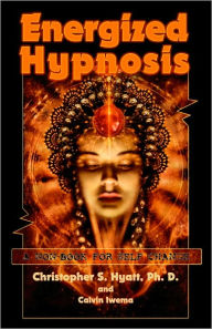 Title: Energized Hypnosis: A Non-Book for Self-Change, Author: Christopher S. Hyatt