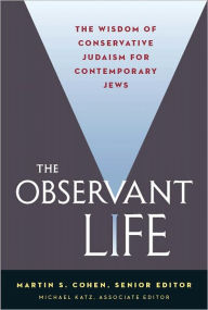 Title: The Observant Life: The Wisdom of Conservative Judaism for Contemporary Jews, Author: Martin Cohen