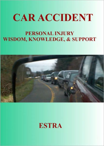 Car Accident: Personal Injury Wisdom, Knowledge, & Support