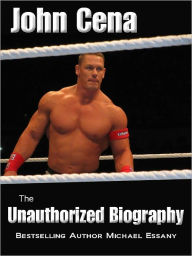 Title: John Cena: The Unauthorized Biography, Author: Michael Essany