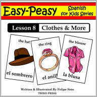 Title: Spanish Lesson 8: Clothes, Shoes, Jewelry & Accessories (Learn Spanish Flash Cards), Author: Felipe Soto