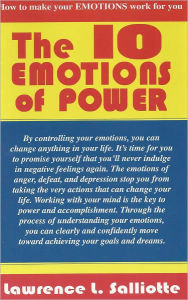 Title: The 10 Emotions of Power: How to Make Your Emotions Work for You, Author: Lawrence L. Salliotte