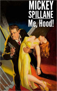Title: Me, Hood!, Author: Mickey Spillane
