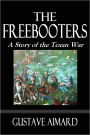 THE FREEBOOTERS. A Story of the Texan War.
