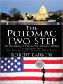 The Potomac Two Step: The Unmasking of the Un-Holy Alliance Between the Democrat Party and Their Comrades--The Main Street Media!